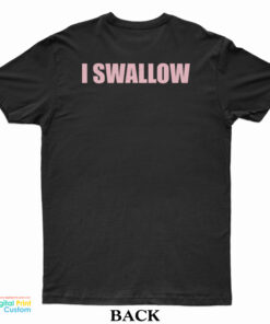 Your Girlfriend Sucks I Swallow T-Shirt