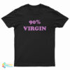 90% Virgin T-Shirt