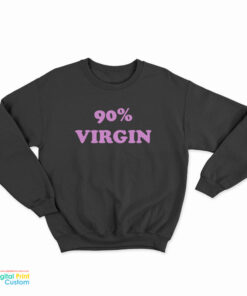 90% Virgin Sweatshirt