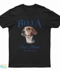 Bella Our Home With Little Friends T-Shirt