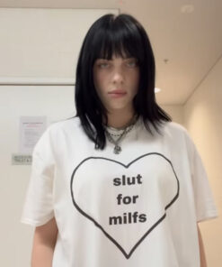 Billie Eilish Slut For Milfs T-Shirt