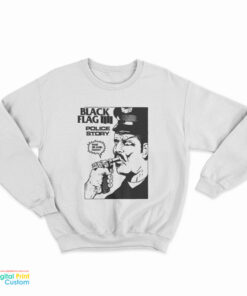 Black Flag Police Story Sweatshirt