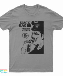 Black Flag Police Story T-Shirt