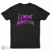 Cement Addiction T-Shirt