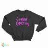Cement Addiction Sweatshirt