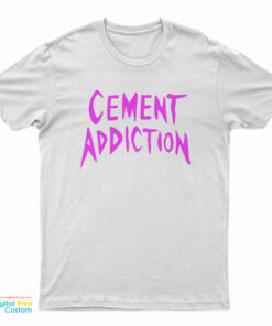 Cement Addiction T-Shirt