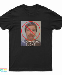 Dave England Sucks T-Shirt