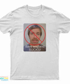 Dave England Sucks T-Shirt