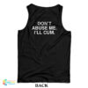 Don't Abuse Me I'll Cum Tank Top