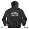 Don't Abuse Me I'll Cum Hoodie