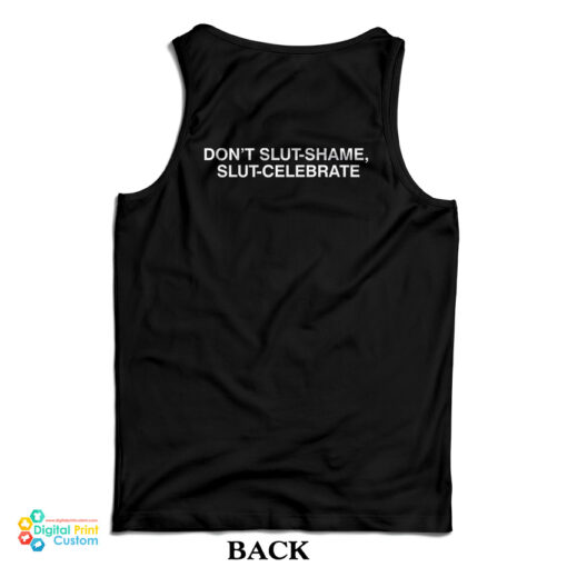 Don't Slut-Shame Slut-Celebrate Tank Top