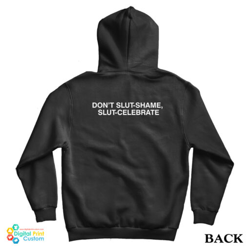 Don't Slut-Shame Slut-Celebrate Hoodie