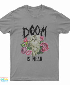 Doom Is Near Kitten T-Shirt