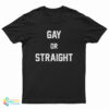 Gay Or Straight T-Shirt