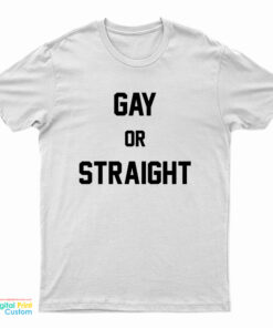 Gay Or Straight T-Shirt