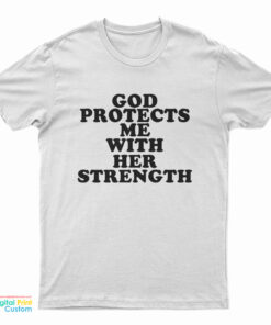 God Protect Me With Her Strength T-Shirt