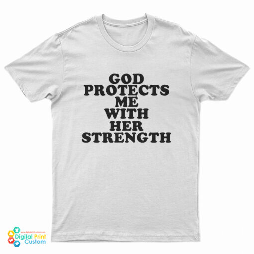 God Protect Me With Her Strength T-Shirt