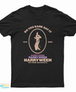 Do You Dare Say It Harryween 2022 T-Shirt