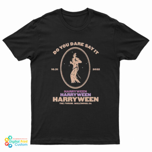 Do You Dare Say It Harryween 2022 T-Shirt