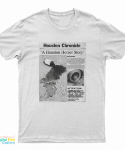 Houston Chronicle A Houston Horror Story T-Shirt