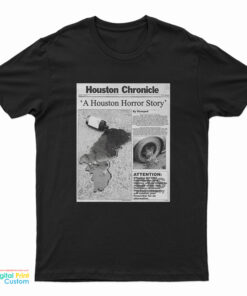 Houston Chronicle A Houston Horror Story T-Shirt