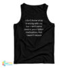 I Don't Know What Is Wrong With Me But I Can't Name Several Prescription Medications That Haven't Helped Tank Top