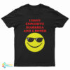 I Have Explosive Diarrhea And A Boner T-Shirt