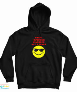 I Have Explosive Diarrhea And A Boner Hoodie