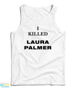 I Killed Laura Palmer Tank Top