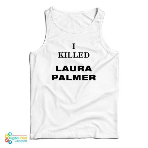 I Killed Laura Palmer Tank Top