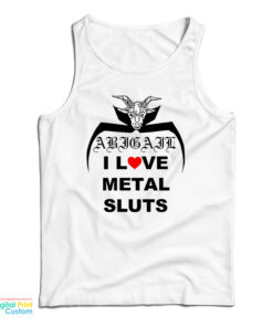 I Love Metal Sluts Abigail Tank Top