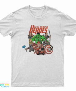 I Still Believe In Heroes Marvel Comics T-Shirt