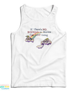 If There's No Boingo In Heaven I'm Not Going Tank Top