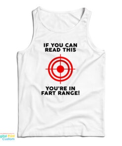 If You Can Read This You're In Fart Range Tank Top