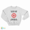 If You Can Read This You're In Fart Range Sweatshirt