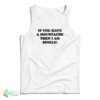 If You Have A Moustache Then I Am Single Tank Top