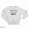If You Have A Moustache Then I Am Single Sweatshirt
