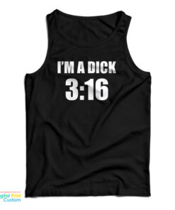 I'm A Dick 3:16 Tank Top