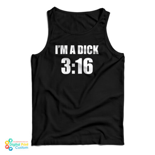 I'm A Dick 3:16 Tank Top