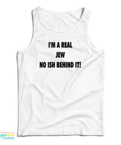 I'm A Real Jew No Ish Behind It Tank Top