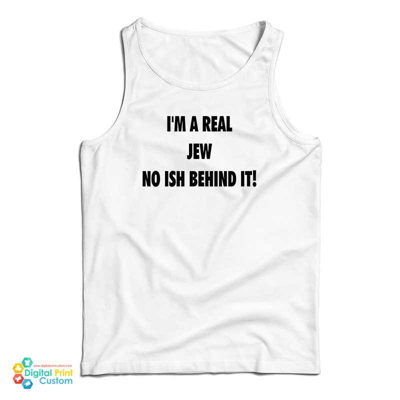 I'm A Real Jew No Ish Behind It Tank Top