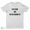 I'm A Real Jew No Ish Behind It T-Shirt