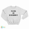 I'm A Real Jew No Ish Behind It Sweatshirt