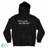 I'm With The Blacks Hoodie