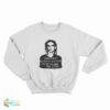 Juliette Lewis Mugshot Sweatshirt