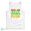 Kool Aid And Frozen Pizza Tank Top