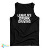 Legalize Drunk Driving Tank Top