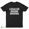 Legalize Drunk Driving T-Shirt