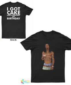 Lil Wayne I Got Cake Like Everyday My Birthday T-Shirt
