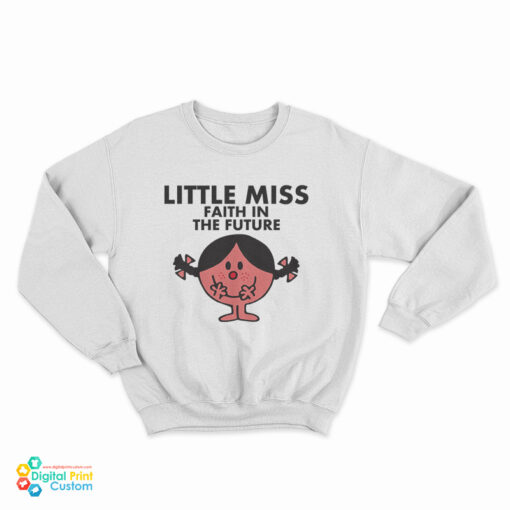 Little Miss Faith In The Future Sweatshirt